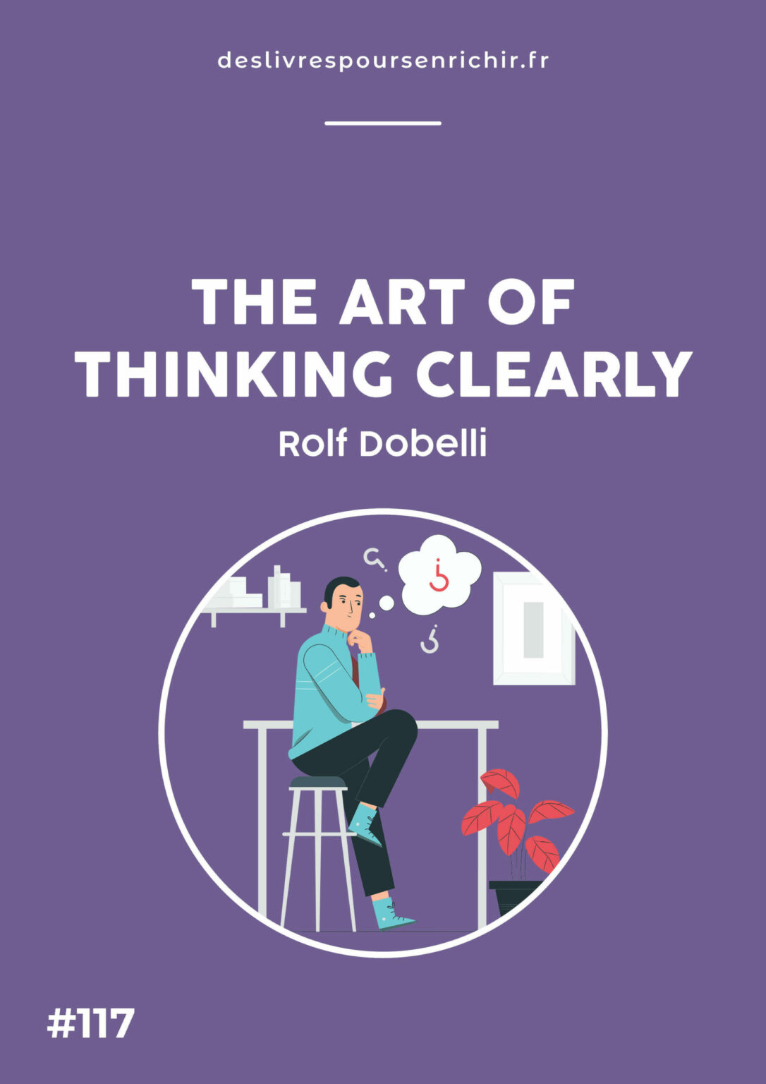 The Art of Thinking Clearly (synthèse PDF et audio) Des Livres pour s'enrichir